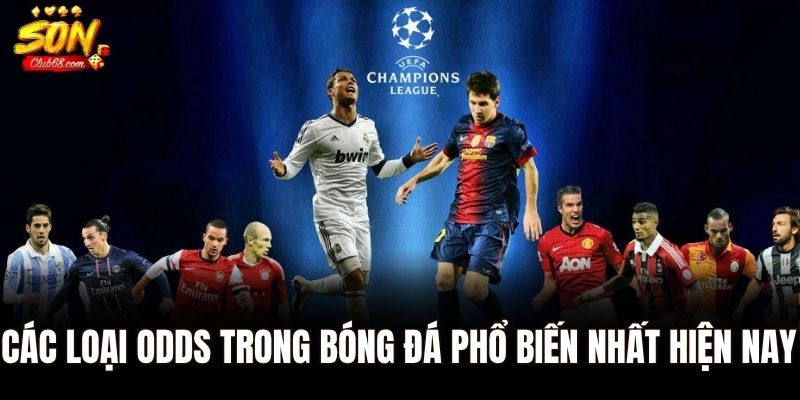 Các loại odds trong bóng đá phổ biến nhất hiện nay