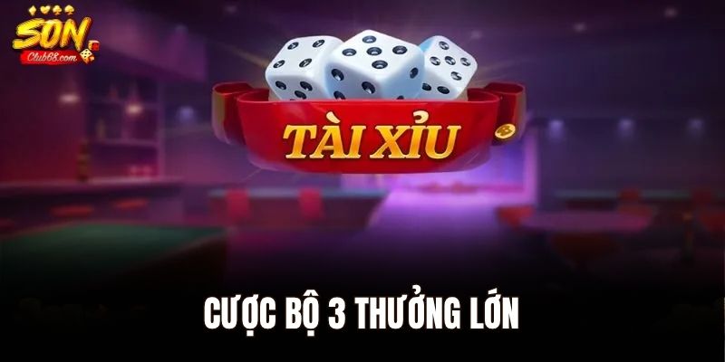 Tài Xỉu Online - Tìm Hiểu Trò Chơi Hấp Dẫn Nhất Tại Sonclub 2 Cược bộ 3 thưởng lớn