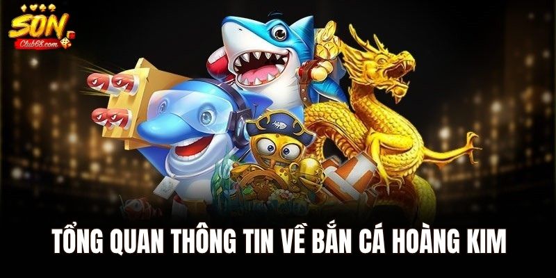 Bắn Cá Hoàng Kim – Khuấy Đảo Biển Sâu, Săn Kho Báu Triệu Xu 1 Tổng quan thông tin về bắn cá Hoàng Kim